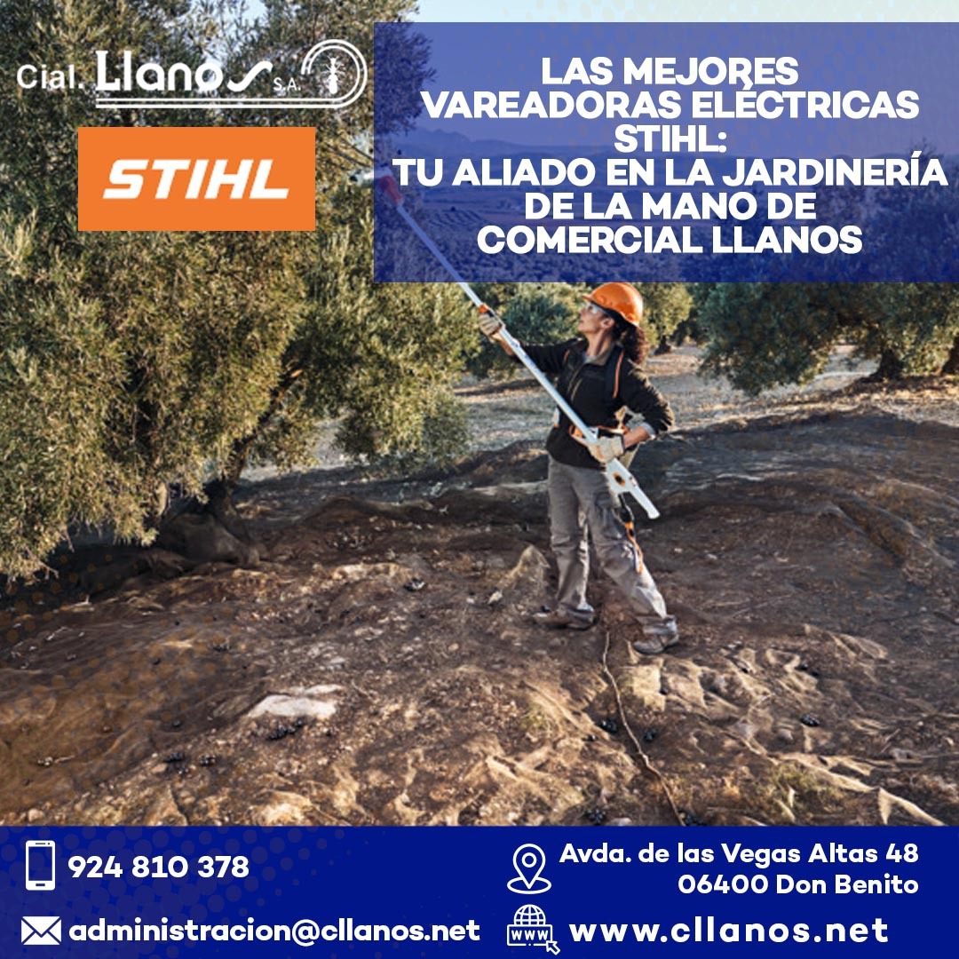 comercial llanos maquinaria agrícola y jardinería - LAS MEJORES VAREADORAS ELÉCTRICAS STIHL TU ALIADO EN LA JARDINERÍA DE LA MANO DE COMERCIAL LLANOS