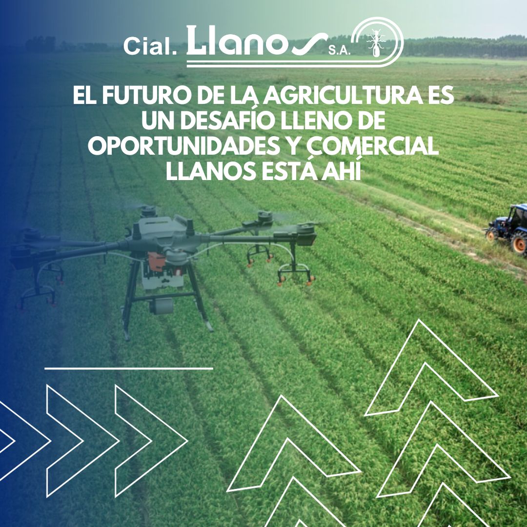 comercial llanos maquinaria agrícola y jardinería -EL FUTURO DE LA AGRICULTURA ES UN DESAFÍO LLENO DE OPORTUNIDADES Y COMERCIAL LLANOS ESTÁ AHÍ