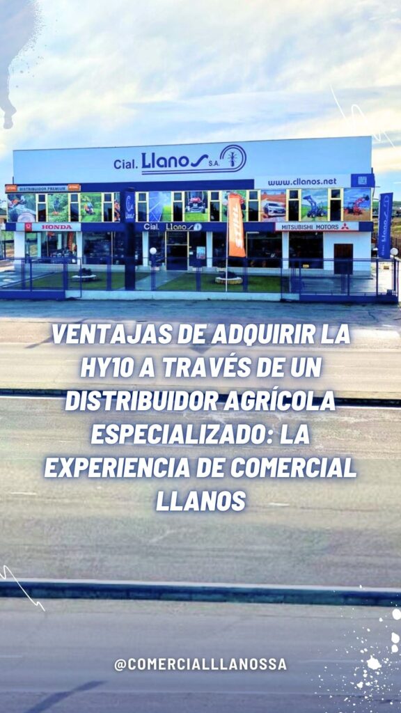Ventajas de adquirir la HY10 a través de un distribuidor agrícola especializado_ La experiencia de Comercial Llanos